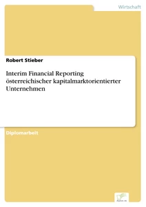 Titel: Interim Financial Reporting österreichischer kapitalmarktorientierter Unternehmen