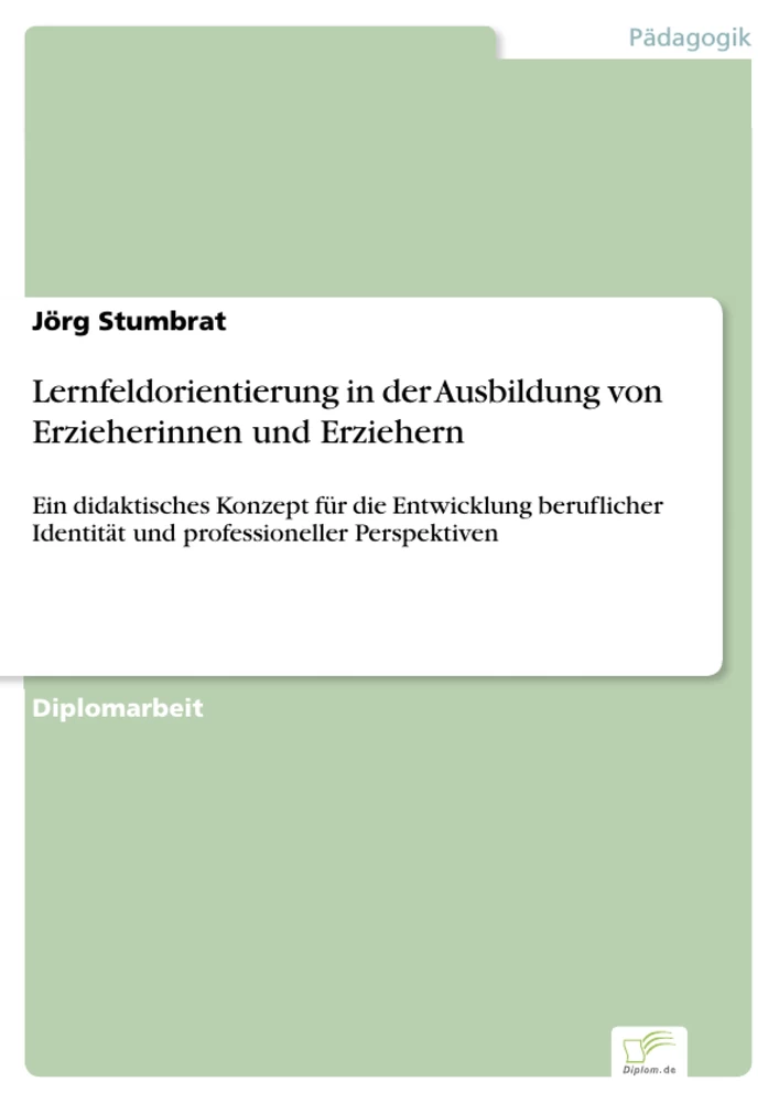 Titel: Lernfeldorientierung in der Ausbildung von Erzieherinnen und Erziehern