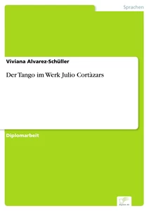 Titel: Der Tango im Werk Julio Cortàzars