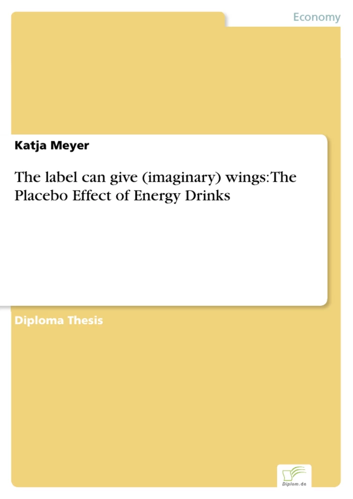 Titel: The label can give (imaginary) wings: The Placebo Effect of Energy Drinks