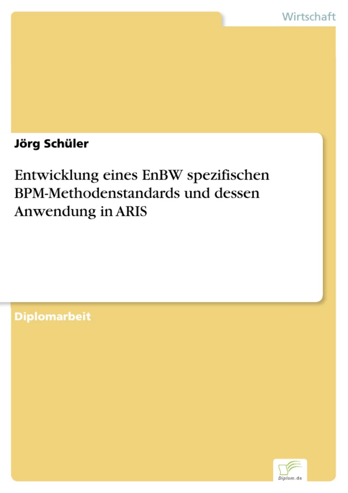 Titel: Entwicklung eines EnBW spezifischen BPM-Methodenstandards und dessen Anwendung in ARIS