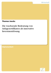 Titel: Die wachsende Bedeutung von Anlagezertifikaten als innovative Investmentlösung