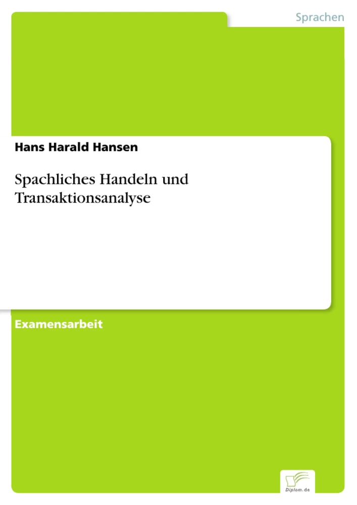 Titel: Spachliches Handeln und Transaktionsanalyse