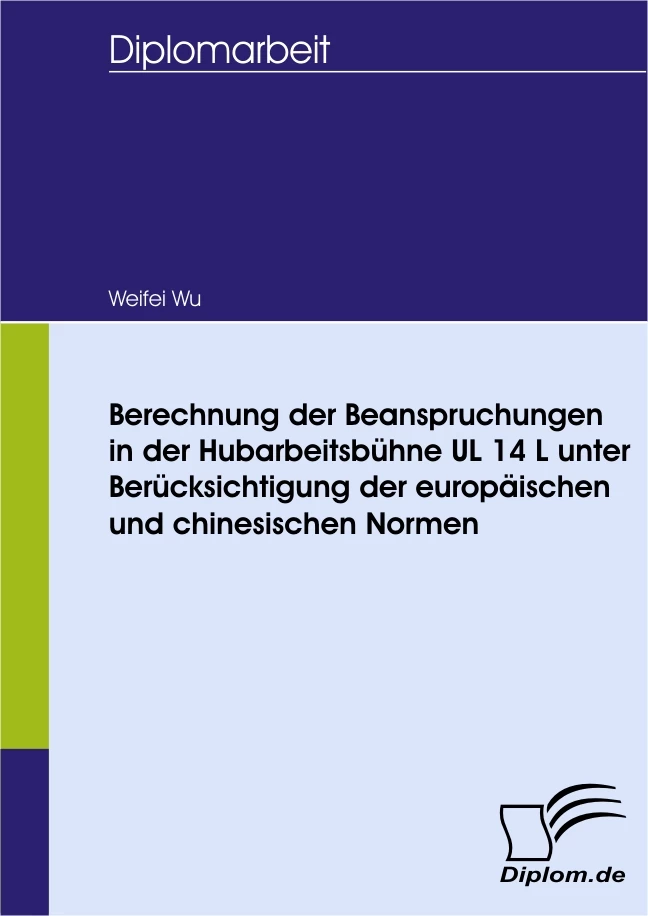 Titel: Berechnung der Beanspruchungen in der Hubarbeitsbühne UL 14 L unter Berücksichtigung der europäischen und chinesischen Normen