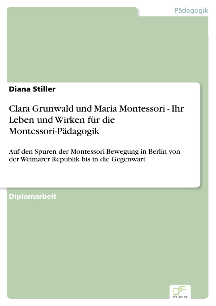 Titel: Clara Grunwald und Maria Montessori - Ihr Leben und Wirken für die Montessori-Pädagogik