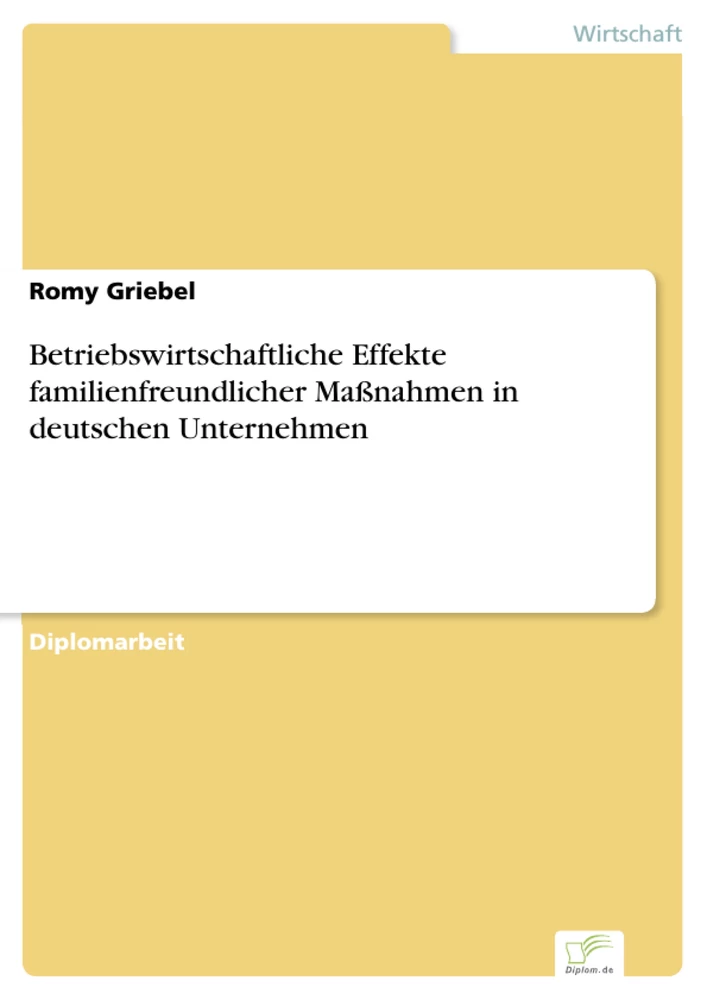 Titel: Betriebswirtschaftliche Effekte familienfreundlicher Maßnahmen in deutschen Unternehmen
