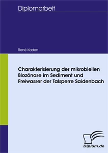 Titel: Charakterisierung der mikrobiellen Biozönose im Sediment und Freiwasser der Talsperre Saidenbach