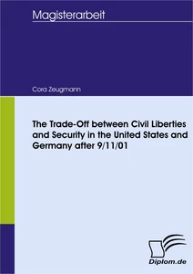 Titel: The Trade-Off between Civil Liberties and Security in the United States and Germany after 9/11/01