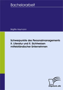 Titel: Schwerpunkte des Personalmanagements lt. Literatur und lt. Sichtweisen mittelständischer Unternehmen