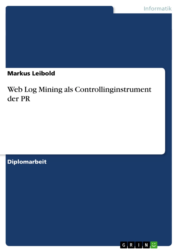 Titel: Web Log Mining als Controllinginstrument der PR