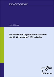 Titel: Die Arbeit des Organisationskomitees der XI. Olympiade 1936 in Berlin