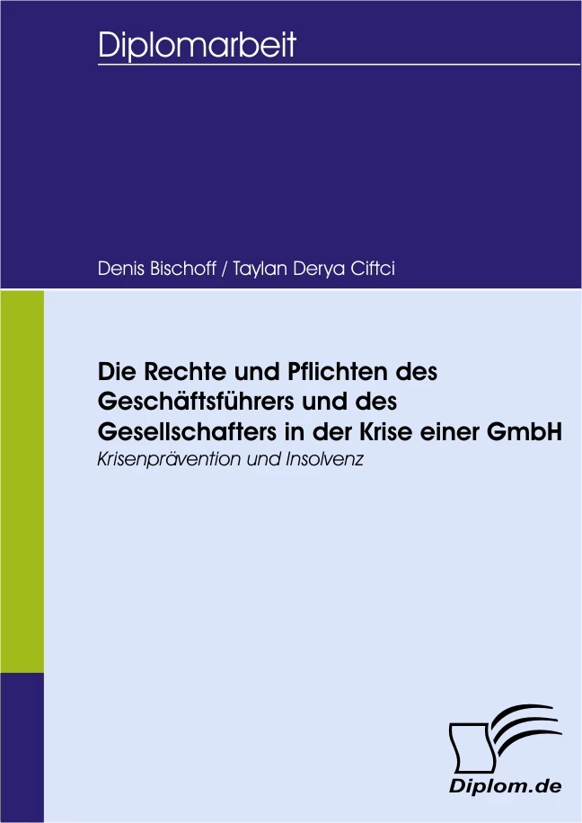 Titel: Die Rechte und Pflichten des Geschäftsführer und des Gesellschafters in der Krise einer GmbH