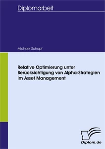 Titel: Relative Optimierung unter Berücksichtigung von Alpha-Strategien im Asset Management
