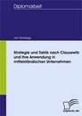Titel: Strategie und Taktik nach Clausewitz und ihre Anwendung in mittelständischen Unternehmen