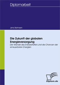 Titel: Die Zukunft der globalen Energieversorgung