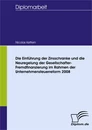 Titel: Die Einführung der Zinsschranke und die Neuregelung der Gesellschafter-Fremdfinanzierung im Rahmen der Unternehmensteuerreform 2008