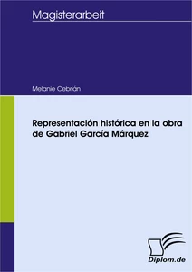 Titel: Representación histórica en la obra de Gabriel García Márquez