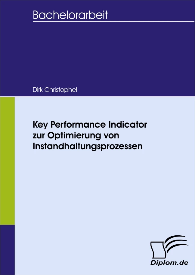 Titel: Key Performance Indicator zur Optimierung von Instandhaltungsprozessen