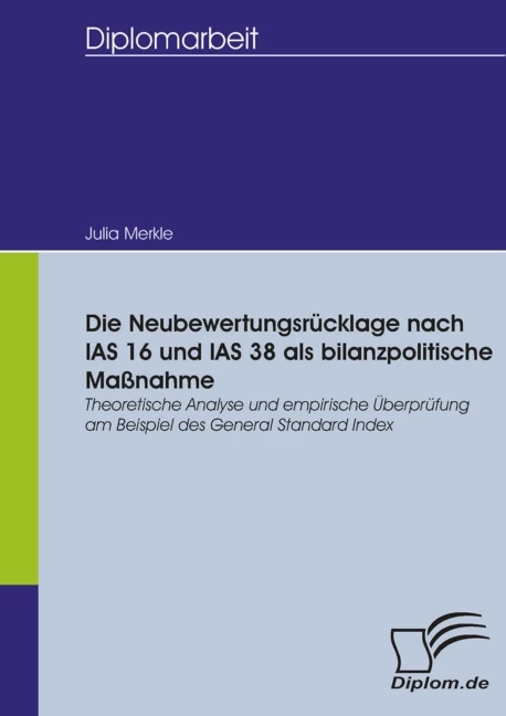 Titel: Die Neubewertungsrücklage nach IAS 16 und IAS 38 als bilanzpolitische Maßnahme