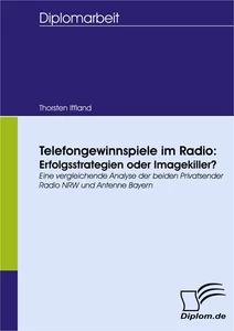 Titel: Telefongewinnspiele im Radio: Erfolgsstrategien oder Imagekiller?