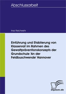 Titel: Einführung und Etablierung von Klassenrat im Rahmen des Gewaltpräventionskonzepts der Grundschule 'An der Feldbuschwende' Hannover