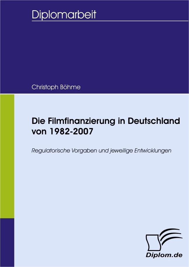 Titel: Die Filmfinanzierung in Deutschland von 1982-2007