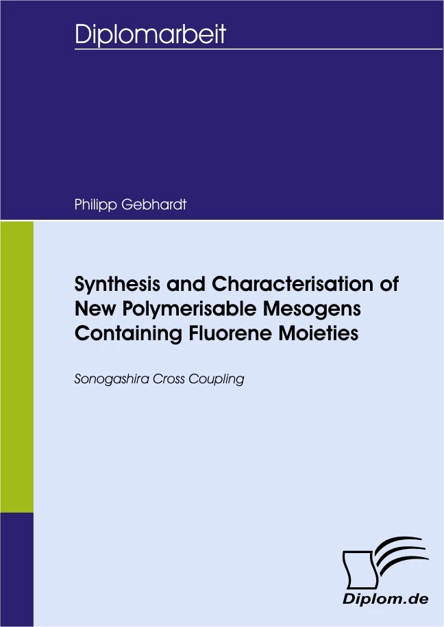 Titel: Synthesis and Characterisation of New Polymerisable Mesogens Containing Fluorene Moieties