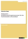 Titel: Marktanalyse: Kraftfahrzeug-Navigationssysteme für den Nachrüstmarkt in Deutschland
