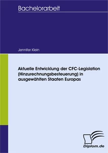 Titel: Aktuelle Entwicklung der CFC-Legislation (Hinzurechnungsbesteuerung) in ausgewählten Staaten Europas