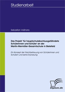 Titel: Das Projekt 'für hauptschulabschlussgefährdete Schülerinnen und Schüler' an der Martin-Niemöller-Gesamtschule in Bielefeld