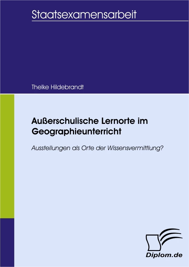 Titel: Außerschulische Lernorte im Geographieunterricht - Ausstellungen als Orte der Wissensvermittlung?