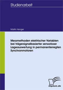 Titel: Messmethoden elektrischer Variablen bei trägersignalbasierter sensorloser Lageauswertung in permanenterregten Synchronmotoren