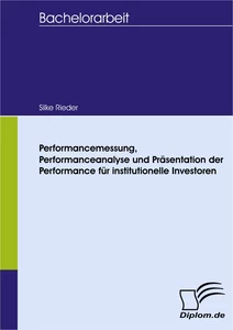 Titel: Performancemessung, Performanceanalyse und Präsentation der Performance für institutionelle Investoren