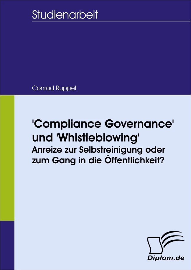 Titel: 'Compliance Governance' und 'Whistleblowing': Anreize zur Selbstreinigung oder zum Gang in die Öffentlichkeit?