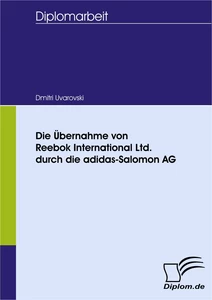 Titel: Die Übernahme von Reebok International Ltd. durch die adidas-Salomon AG