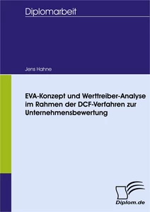 Titel: EVA-Konzept und Werttreiber-Analyse im Rahmen der DCF-Verfahren zur Unternehmensbewertung