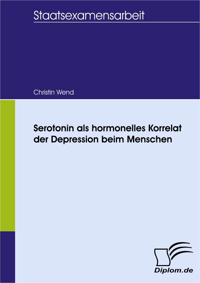 Titel: Serotonin als hormonelles Korrelat der Depression beim Menschen
