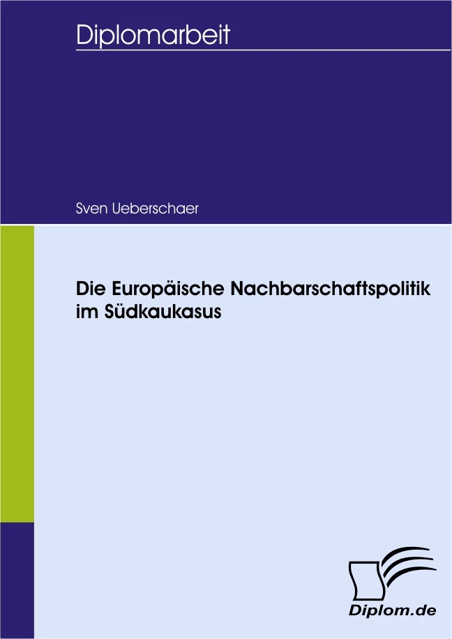 Titel: Die Europäische Nachbarschaftspolitik im Südkaukasus