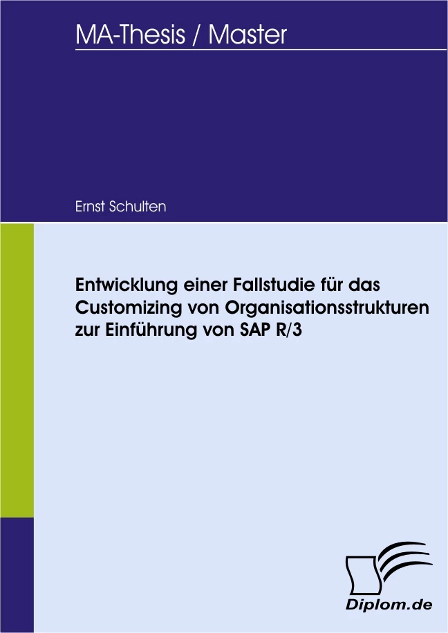 Titel: Entwicklung einer Fallstudie für das Customizing von Organisationsstrukturen zur Einführung von SAP R/3
