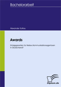 Titel: Awards - Erfolgsgarantien für Werbe-/Kommunikationsagenturen in Deutschland?