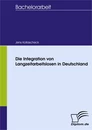 Titel: Die Integration von Langzeitarbeitslosen in Deutschland