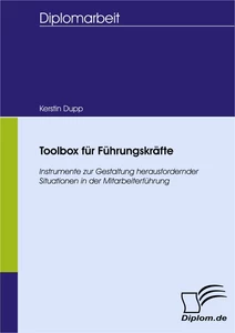 Titel: Toolbox für Führungskräfte - Instrumente zur Gestaltung herausfordernder Situationen in der Mitarbeiterführung