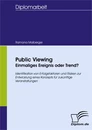 Titel: Public Viewing: Einmaliges Ereignis oder Trend?