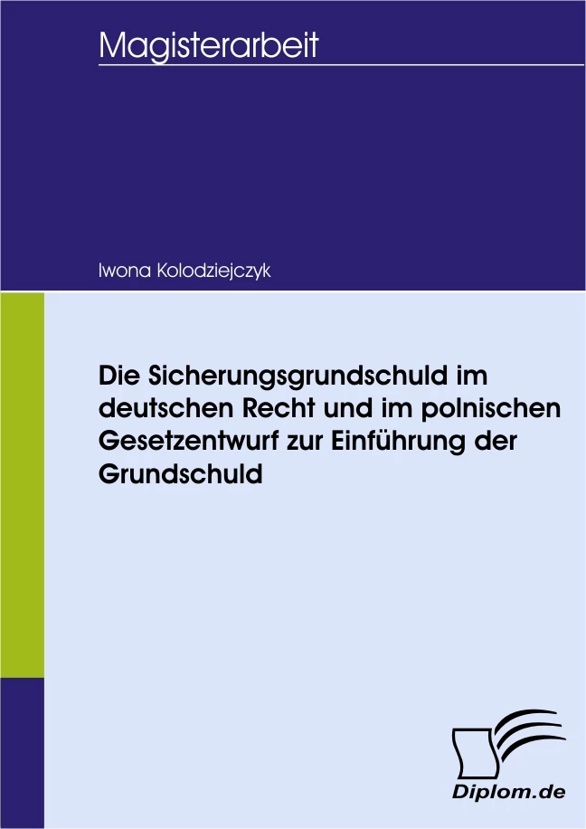 Titel: Die Sicherungsgrundschuld im deutschen Recht und im polnischen Gesetzentwurf zur Einführung der Grundschuld