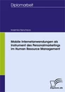 Titel: Mobile Internetanwendungen als Instrument des Personalmarketings im Human Resource Management