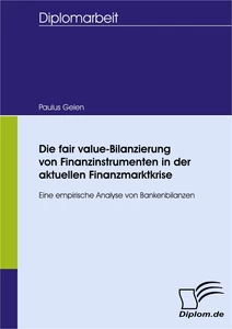 Titel: Die fair value-Bilanzierung von Finanzinstrumenten in der aktuellen Finanzmarktkrise
