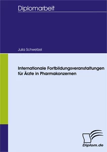 Titel: Internationale Fortbildungsveranstaltungen für Ärzte in Pharmakonzernen