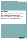 Titre: Fritz Schützes Thesen von der Sozialarbeit und Paradoxien des professionellen Handelns im Kontext von der Arbeit mit Klienten in der Erziehungsberatung
