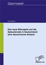 Titel: Das neue Elterngeld und die Geburtenrate in Deutschland: eine ökonomische Analyse