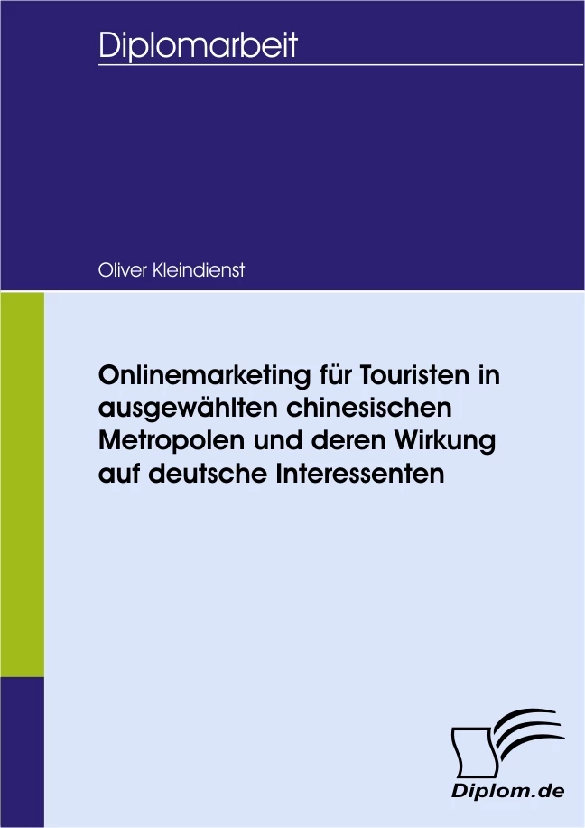 Titel: Onlinemarketing für Touristen in ausgewählten chinesischen Metropolen und deren Wirkung auf deutsche Interessenten